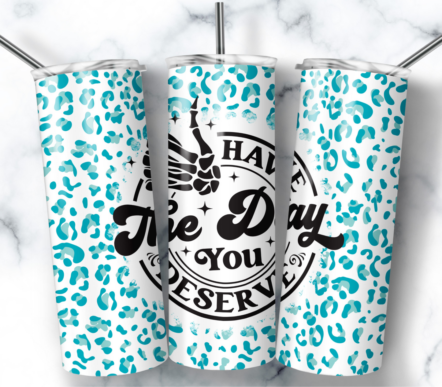 Tumbler-Have The Day You Deserve